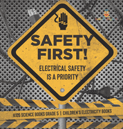 Safety First! Electrical Safety Is a Priority Kids Science Books Grade 5 Children's Electricity Books