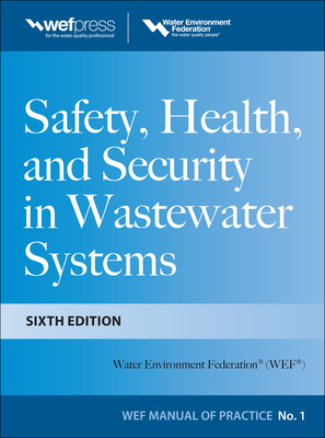 Safety Health and Security in Wastewater Systems - Water Environment Federation