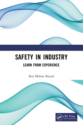 Safety in Industry: Learn from Experience - Bansal, Brij Mohan