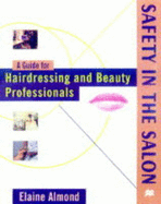 Safety in the Salon: A Guide for Hairdressing and Beauty Professionals