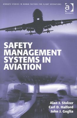 Safety Management Systems in Aviation - Stolzer, Alan J., and Halford, Carl D., and Goglia, John J.