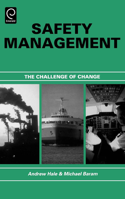 Safety Management: The Challenge of Change - Hale, Andrew (Editor), and Baram, M (Editor)