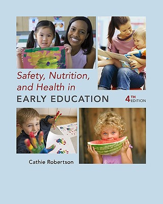 Safety, Nutrition, and Health in Early Education - Robertson, Catherine