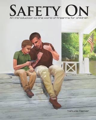 Safety On: An Introduction to the World of Firearms for Children - Remer, Yehuda