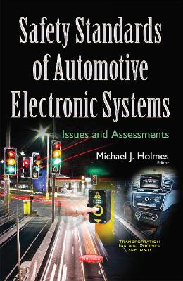 Safety Standards of Automotive Electronic Systems: Issues & Assessments - Holmes, Michael J (Editor)