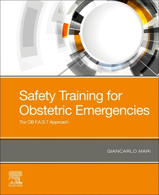 Safety Training for Obstetric Emergencies: The OB F.A.S.T Approach - Mari, Giancarlo