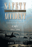 Safety Was No Accident: History of the UK Civil Aviation Flying Unit Cafu 1944 -1996