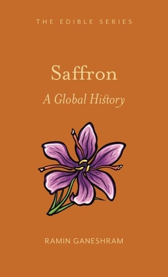 Saffron: A Global History - Ganeshram, Ramin
