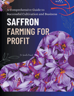 Saffron Farming for Profit: A Comprehensive Guide to Successful Cultivation and Business