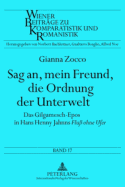 Sag An, Mein Freund, Die Ordnung Der Unterwelt: Das Gilgamesch-Epos in Hans Henny Jahnns Flu Ohne Ufer