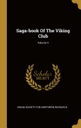 Saga-book Of The Viking Club; Volume 4