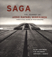 Saga: The Journey of Arno Rafael Minkkinen - Minkkinen, Arno Rafael (Photographer), and Lightman, Alan (Introduction by), and Coleman, A D (Text by)