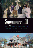 Sagamore Hill: Theodore Roosevelt's Summer White House