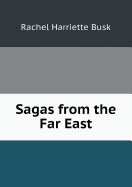 Sagas from the Far East - Busk, Rachel Harriette