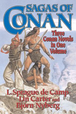 Sagas of Conan: Conan the Swordsman/Conan the Liberator/Conan and the Spirder God - De Camp, L Sprague, and Carter, Lin, and Nyberg, Bjorn