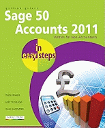 Sage 50 Accounts 2011 In Easy Steps: Written for Non-Accountants