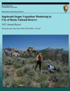 Sagebrush Steppe Vegetation Monitoring in City of Rocks National Reserve: 2012 Annual Report: Natural Resource Data Series NPS/UCBN/NRDS-2012/407