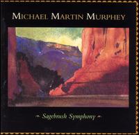 Sagebrush Symphony - Micheal Martin Murphey