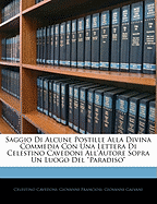 Saggio Di Alcune Postille Alla Divina Commedia Con Una Lettera Di Celestino Cavedoni All'autore Sopra Un Luogo Del "Paradiso"