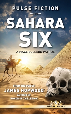 Sahara Six: A Mace Bullard Patrol - Hopwood, James
