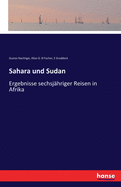 Sahara und Sudan: Ergebnisse sechsjahriger Reisen in Afrika