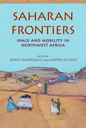 Saharan Frontiers: Space and Mobility in Northwest Africa