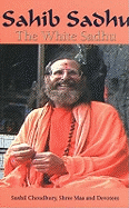 Sahib Sadhu: The White Sadhu