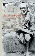 Sai Baba von Shirdi: Sein Leben und seine Lehre