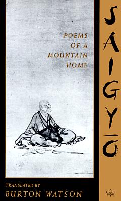 Saigyo: Poems of a Mountain Home - Saigyo, and Watson, Burton (Translated by)