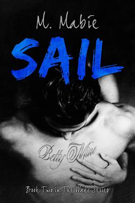 Sail: Book Two in The Wake Series - Mabie, M