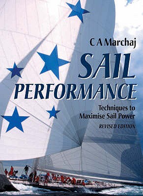 Sail Performance: Techniques to Maximise Sail Power - Marchaj, C.A.