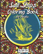 Sail Ships Coloring Book For Adults: Stress Relieving Ships and Nautical Adventures Adult Relaxing Coloring Book, Men and Women with Easy One Sided Pirate Era Ships Patterns For Leisure and Relaxation