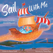 Sail With Me: I Love You to the Sea and Beyond (Mother and Daughter Edition)