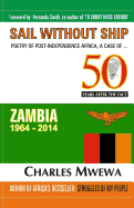 Sail Without Ship: Poetry of Post-Independence Africa, the Case of Zambia