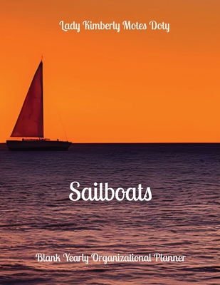 Sailboats: Blank Yearly Organizational Planner - Motes Doty, Lady Kimberly