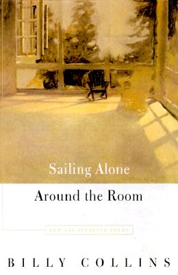 Sailing Alone Around the Room: New and Selected Poems - Collins, Billy, Professor