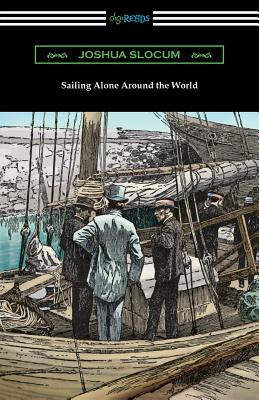Sailing Alone Around the World (Illustrated by Thomas Fogarty and George Varian) - Slocum, Joshua
