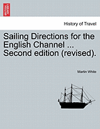 Sailing Directions for the English Channel ... Second Edition (Revised).