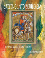 Sailing Into Bethlehem; Christmas Duets for Two Violins