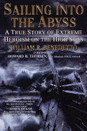 Sailing Into the Abyss: A True Story of Extreme Heroism on the High Seas: A True Store of - Benedetto, William R, and Thorsen, Howard (Foreword by)