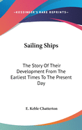 Sailing Ships; The Story of Their Development from the Earliest Times to the Present Day