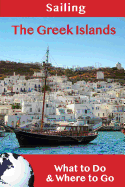 Sailing: The Greek Islands: What to Do & Where to Go