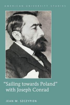 Sailing towards Poland with Joseph Conrad - Szczypien, Jean M