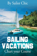 Sailing Vacations: Chart your Course