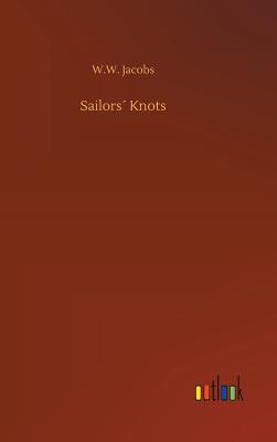 Sailors Knots - Jacobs, W W