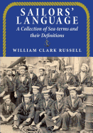 Sailors' Language: A Collection of Sea-Terms and Their Definitions