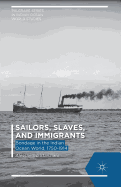 Sailors, Slaves, and Immigrants: Bondage in the Indian Ocean World, 1750-1914
