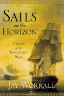 Sails on the Horizon: A Novel of the Napoleonic Wars