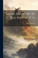 Saint Andrews As It Was and As It Is