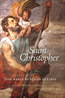 Saint Christopher: A Novella - Ea de Queirs, Jos Maria de, and Rabassa, Gregory (Translated by), and Fitz, Earl E (Translated by)